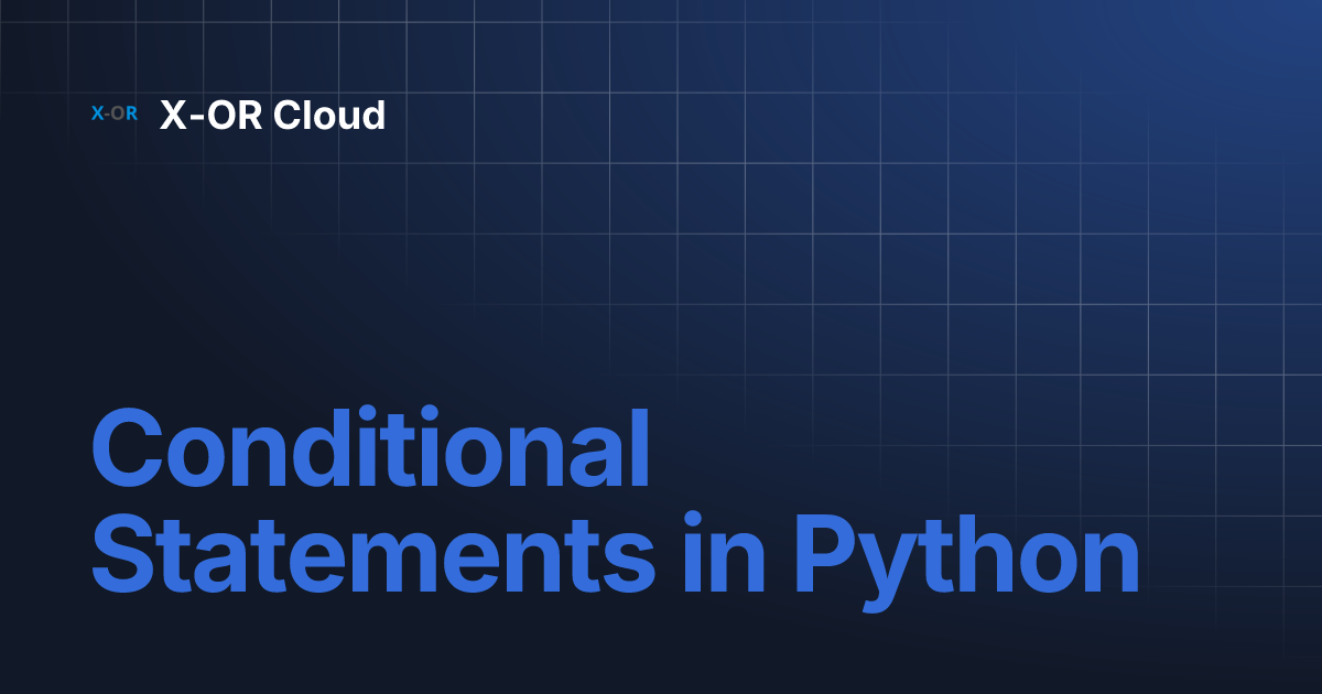Conditional Statements in Python | X-OR Cloud